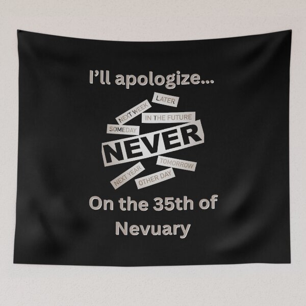 Item preview, I’ll Apologize, On the 35th of Nevuary designed and sold by emoney14.