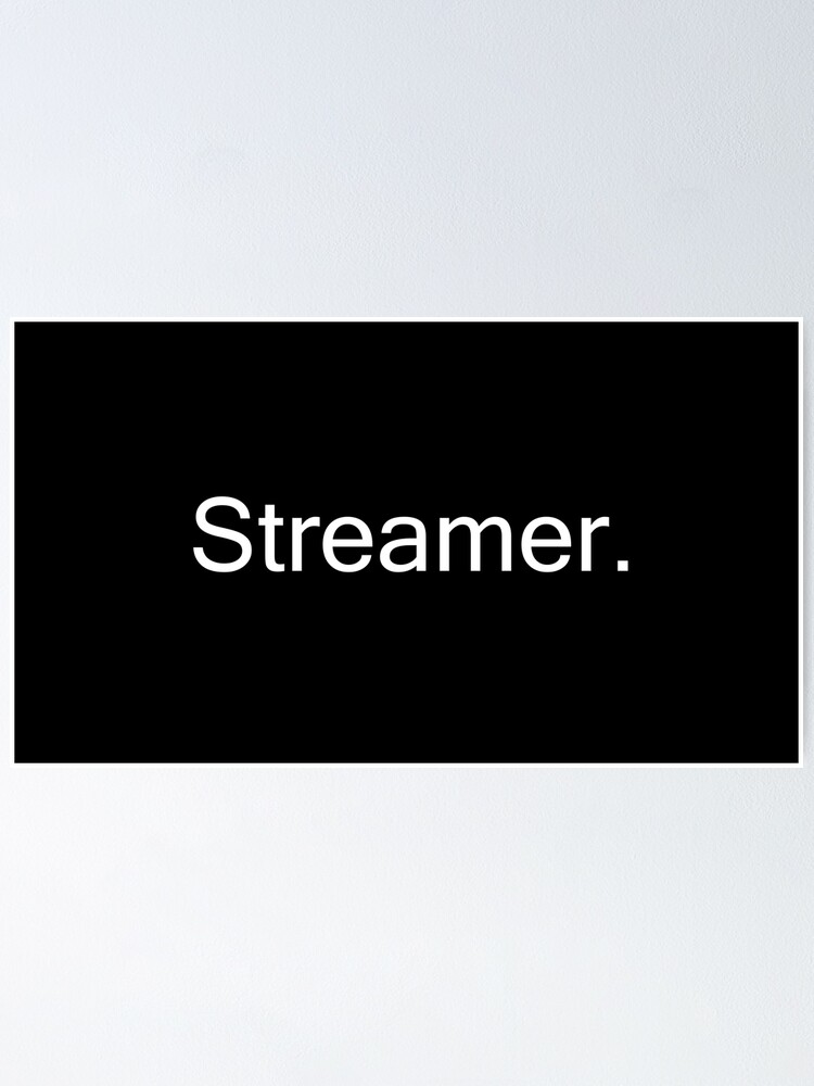 Streamer Poster for Sale by TheFelWorks