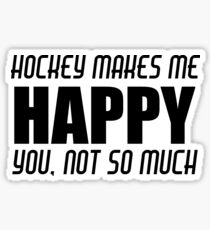 HOCKEY MAKES ME HAPPY Sticker