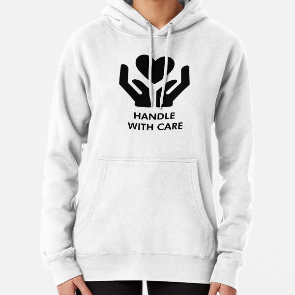 Handle With Care Sweatshirts & Hoodies for Sale | Redbubble