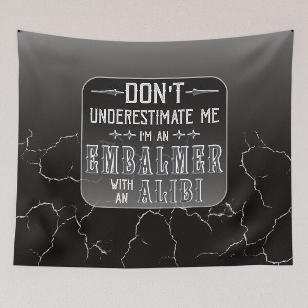 Item preview, Embalmer Mortician Alibi Funny Saying designed and sold by NoBonesLife.