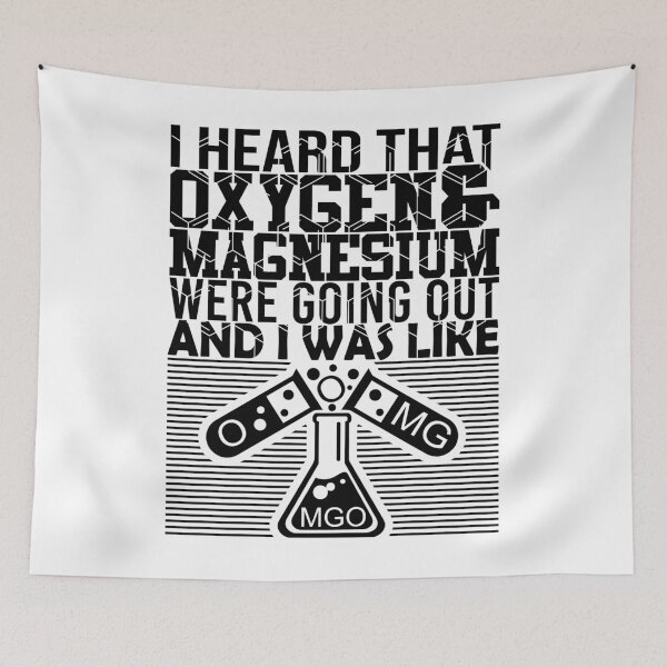 Item preview, I heard that oxygen And Magnesium Were Going Out And I was like OMG designed and sold by T-ShirtRevolt.