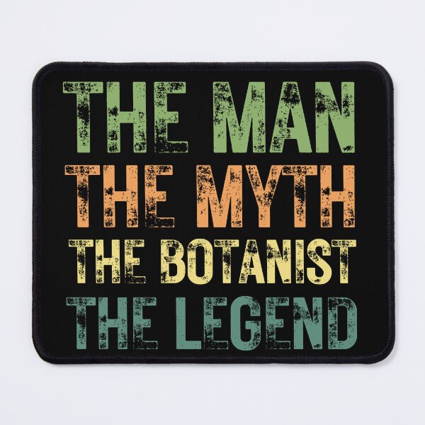 Item preview, The Man The Myth The Botanist the Legend designed and sold by Crafty-Mornings.