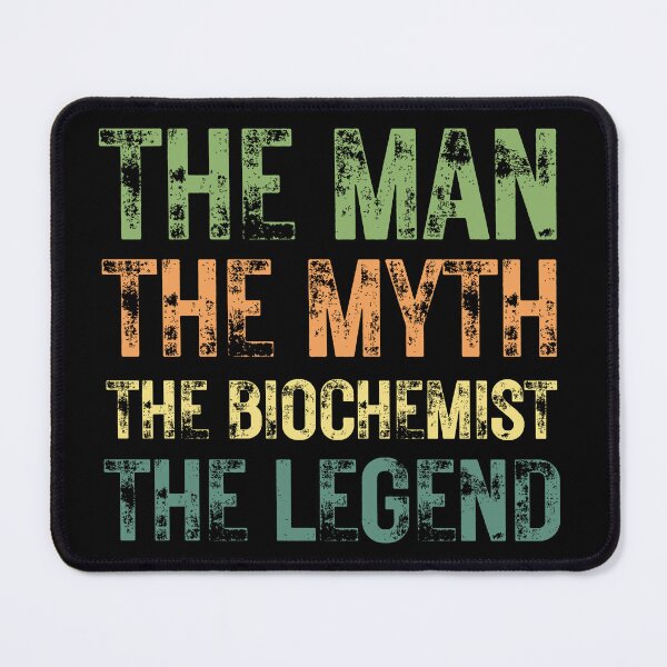 Item preview, The Man The Myth The Biochemist the Legend designed and sold by Crafty-Mornings.