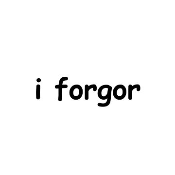 I Forgor Memes Stickers for Sale