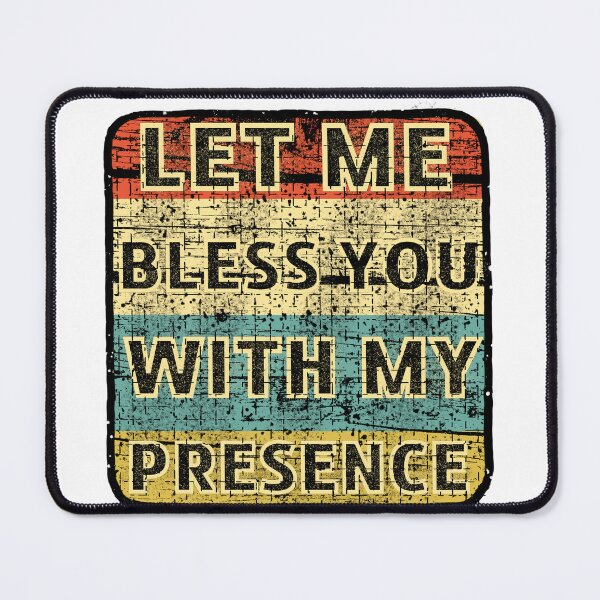 Item preview, Let Me Bless You With My Presence designed and sold by GarnersDesigns.