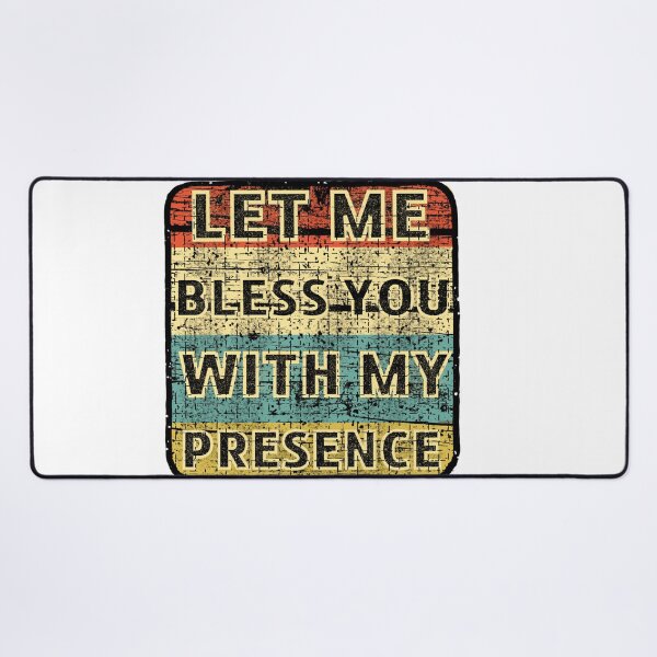 Item preview, Let Me Bless You With My Presence designed and sold by GarnersDesigns.