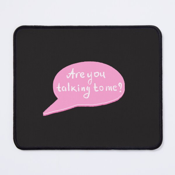 Item preview, Are you talking to me? designed and sold by pinkyfish1010.