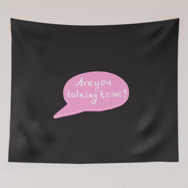 Item preview, Are you talking to me? designed and sold by pinkyfish1010.