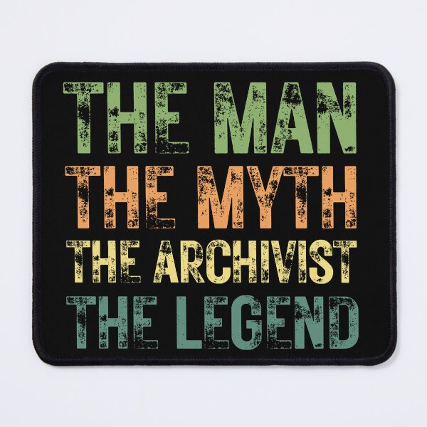 Item preview, The Man The Myth The Archivist the Legend designed and sold by Crafty-Mornings.