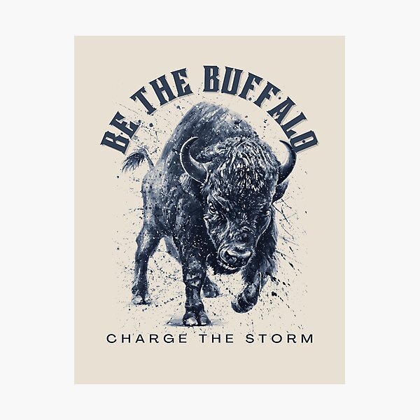 Item preview, Be the Buffalo - Charge the Storm Bold designed and sold by dutchlovedesign.
