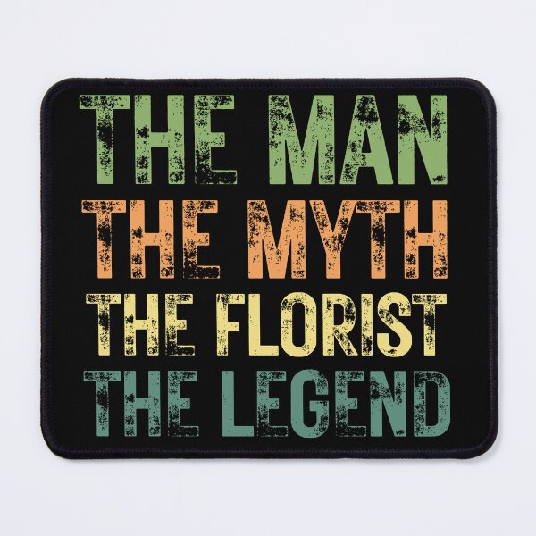 Item preview, The Man The Myth The Florist the Legend designed and sold by Crafty-Mornings.