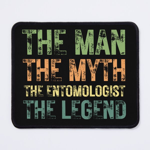Item preview, The Man The Myth The Entomologist the Legend designed and sold by Crafty-Mornings.