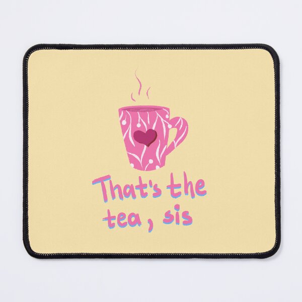 Item preview, That is the tea sis designed and sold by pinkyfish1010.