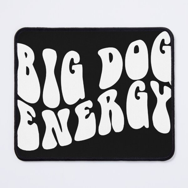 Item preview, Big Dog Energy - funny design designed and sold by hardscuffle.