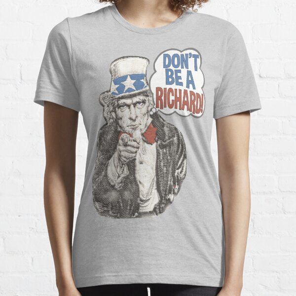 Don't Be A Richard! Essential T-Shirt