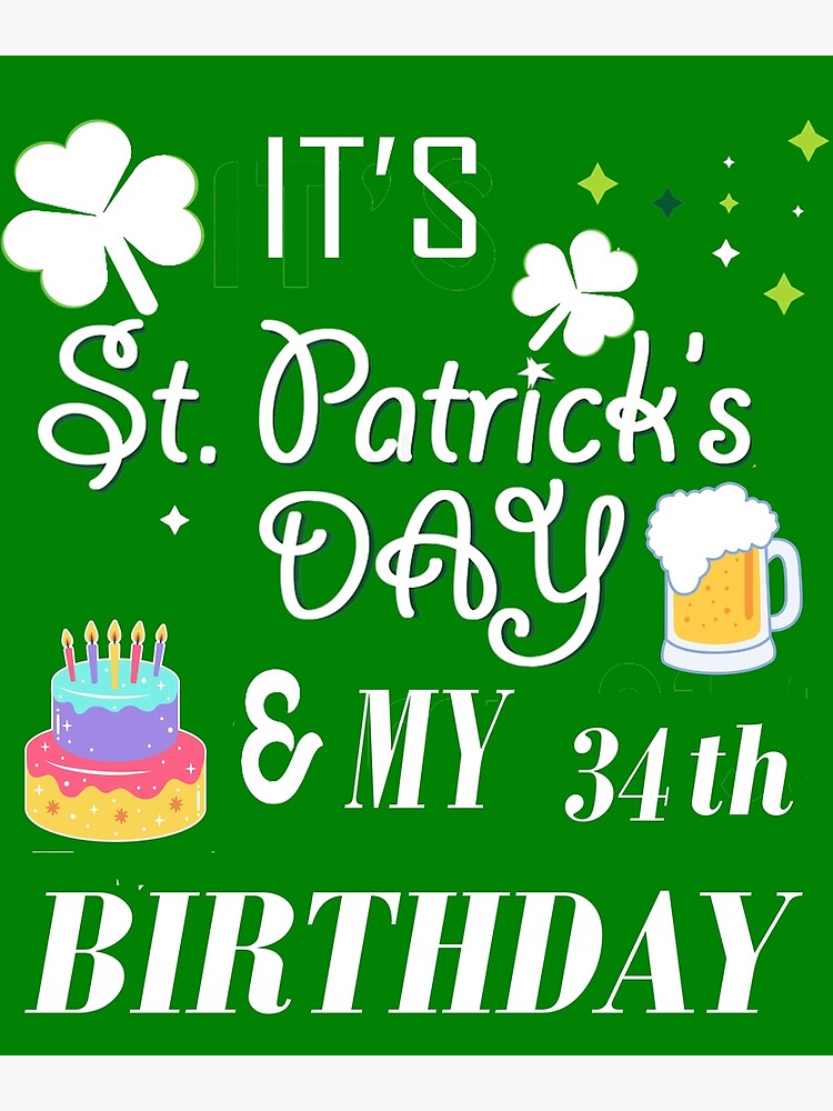 Discover It,s St.Patrick's Day & my 34th birthday Premium Matte Vertical Poster