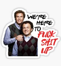 We're Here to Fuck Shit Up Sticker