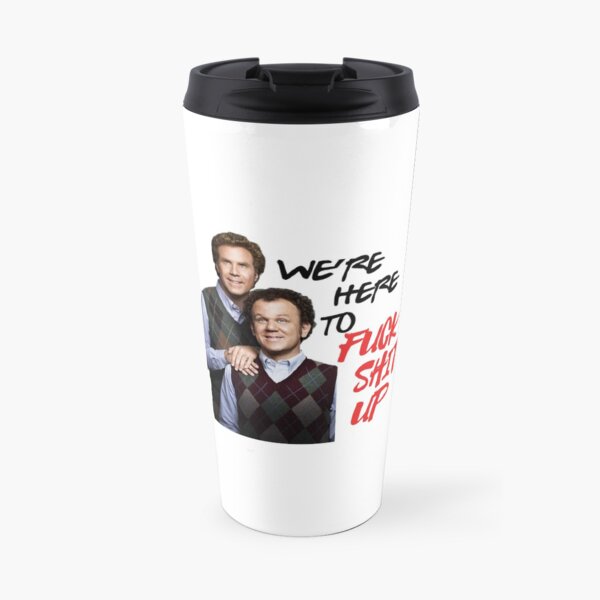 We're Here to Fuck Shit Up Travel Mug