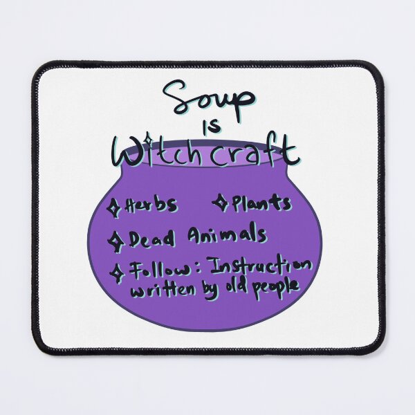 Item preview, Soup is witchcraft designed and sold by SaintJna.