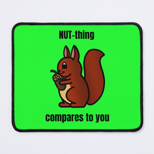 Item preview, NUT-Thing Compares To You - Cute Little Baby Squirrel designed and sold by LadySquiggle.