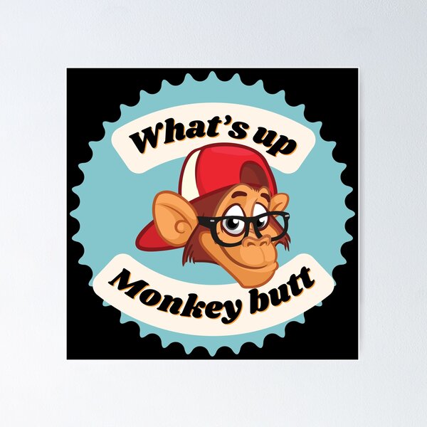Item preview, What’s Up Monkey Butt?  designed and sold by Fhfarms.