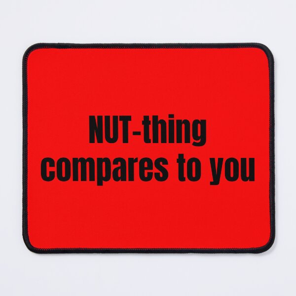 Item preview, NUT-Thing Compares To You - Text designed and sold by LadySquiggle.