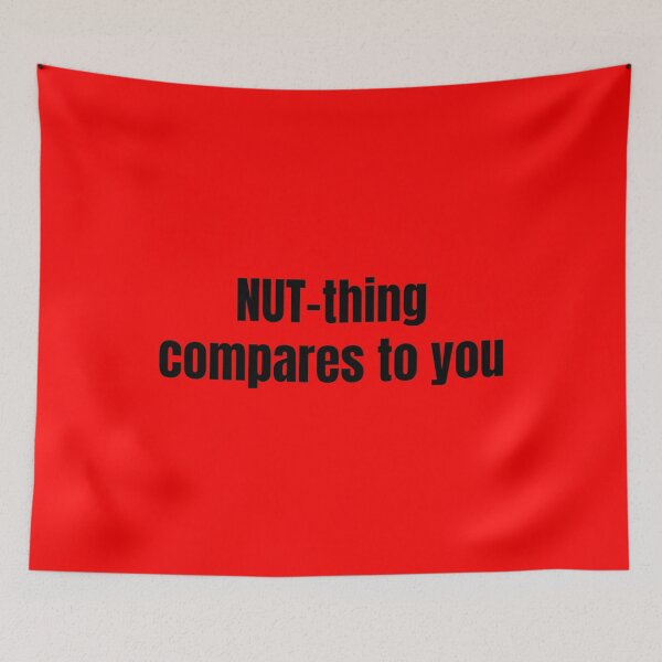 Item preview, NUT-Thing Compares To You - Text designed and sold by LadySquiggle.