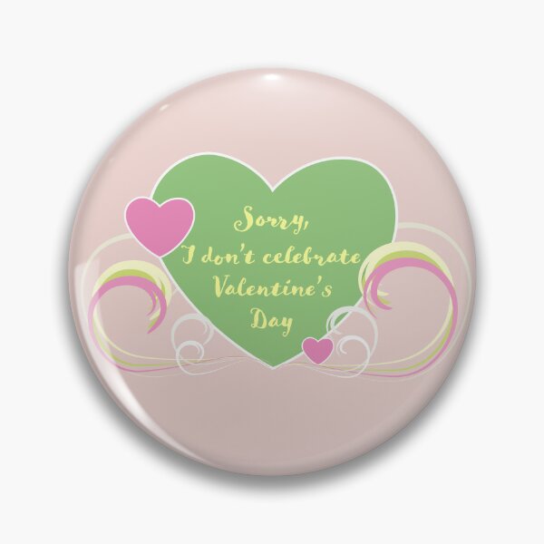 Item preview, Sorry, I don't celebrate Valentine's Day designed and sold by Suzettey1.