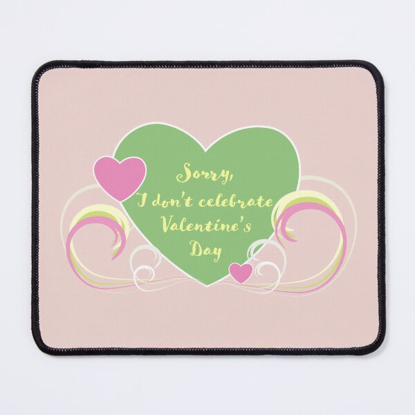 Item preview, Sorry, I don't celebrate Valentine's Day designed and sold by Suzettey1.