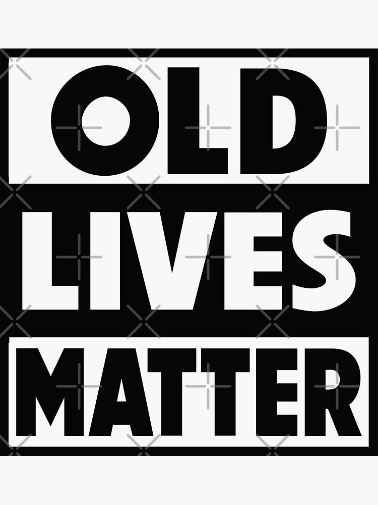  Old Lives Matter Gifts For Elderly Men Old People