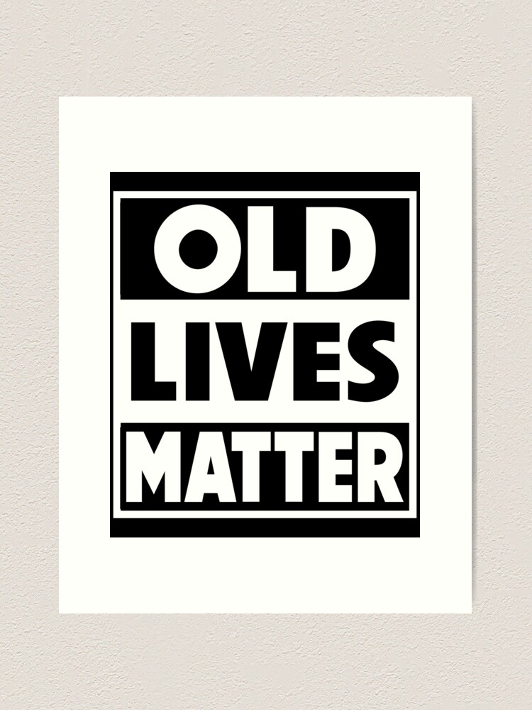  Old Lives Matter Gifts For Elderly Men Old People