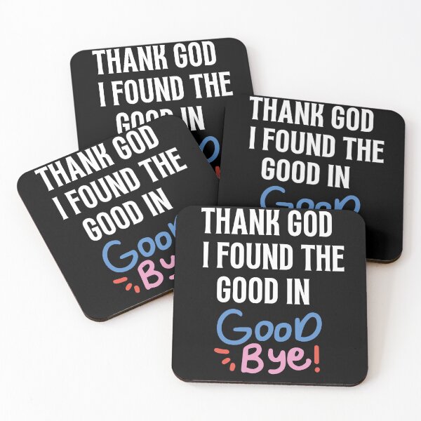 Item preview, Thank God I Found The Good In Goodbye funny inspirational mocking Black & white simple font - meme ironicquote designed and sold by najorie.