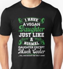 I Have A Vegan Daughter Funny Gift For Dad & Mom Unisex T-Shirt