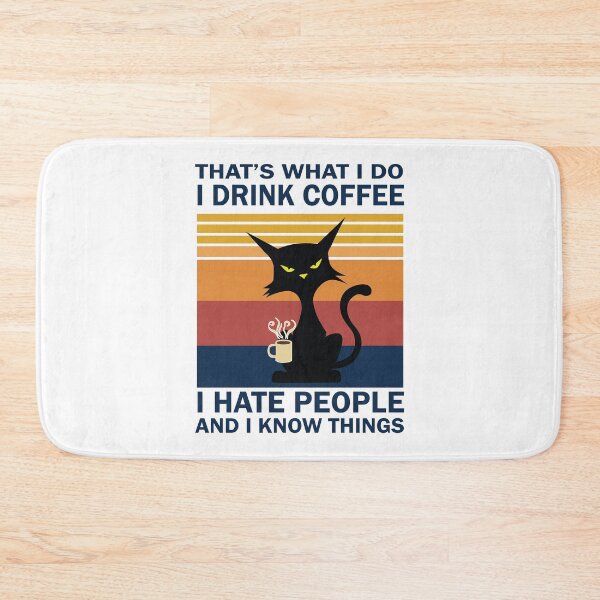 Item preview, THAT`S WHAT I DO I DRINK COFFEE I HATE PEOPLE AND I KNOW THINGS designed and sold by PRINYOS.