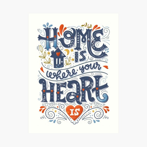 Home is where your heart is Art Print