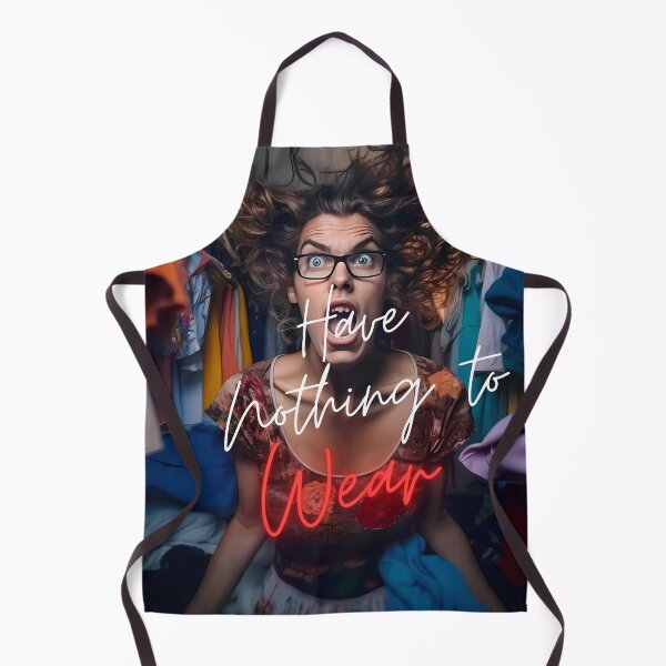 Item preview, Have nothing to wear designed and sold by MarkasMaiArt.