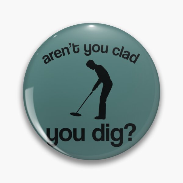 Item preview, Arent you clad you dig   designed and sold by KaiByrne.
