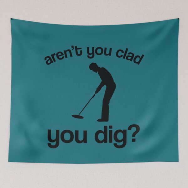 Item preview, Arent you clad you dig   designed and sold by KaiByrne.