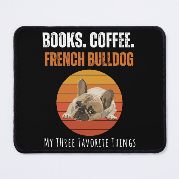 Item preview, Books,Coffee, French Bulldog- My Three Favorite Things designed and sold by So Witcasm ?.