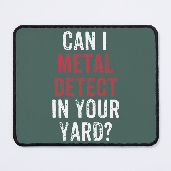Item preview, Can I metal detect in your yard Tshirt Metal detecting Tee. designed and sold by KaiByrne.