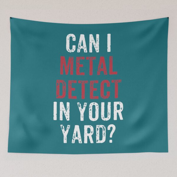Item preview, Can I metal detect in your yard Tshirt Metal detecting Tee. designed and sold by KaiByrne.