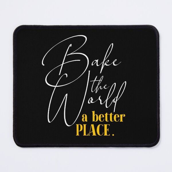 Item preview, You Bake The World A Better Place  designed and sold by NH2019.