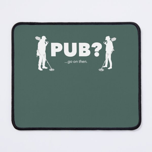 Item preview, Detectorists  Pub Go on then. designed and sold by KaiByrne.