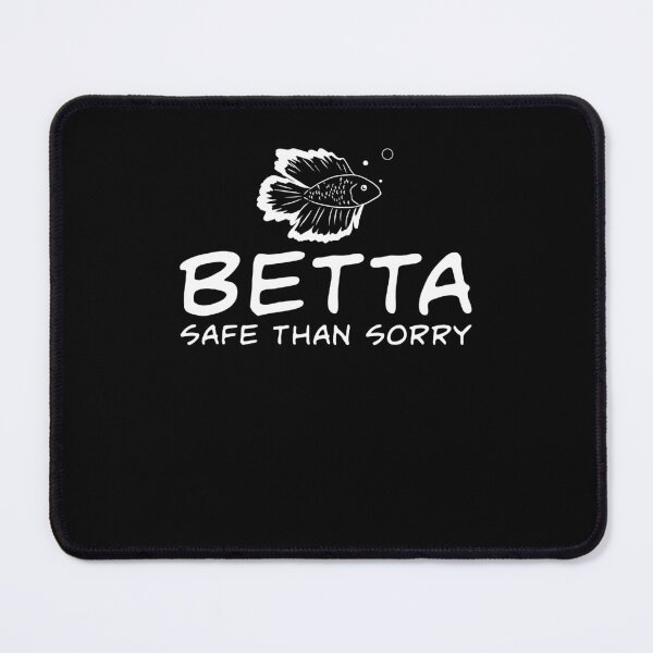 Item preview, Funny Betta Safe Than Sorry For A Siamese Fighting Fish Fan designed and sold by StrongShirts.