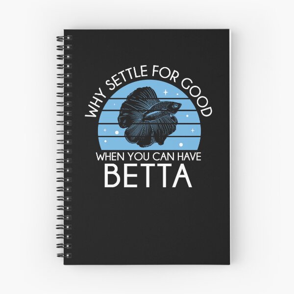 Item preview, Funny Why Settle For Good When You Can Have Betta Fish Lover designed and sold by StrongShirts.