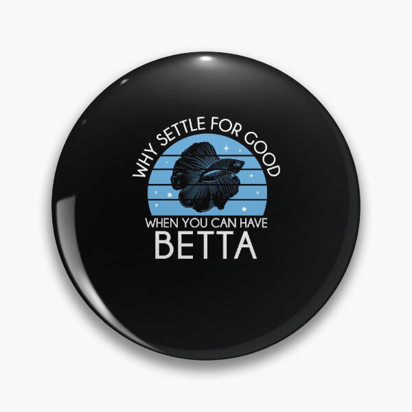 Item preview, Funny Why Settle For Good When You Can Have Betta Fish Lover designed and sold by StrongShirts.