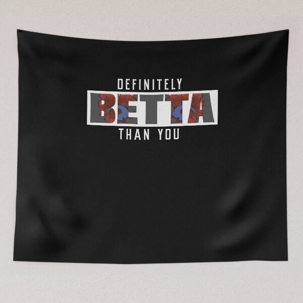 Item preview, Funny Definitely Betta Than You A Siamese Fighting Fish Fan designed and sold by StrongShirts.