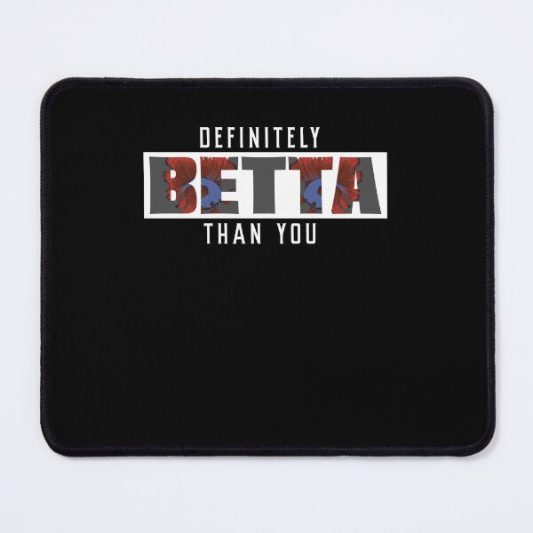 Item preview, Funny Definitely Betta Than You A Siamese Fighting Fish Fan designed and sold by StrongShirts.