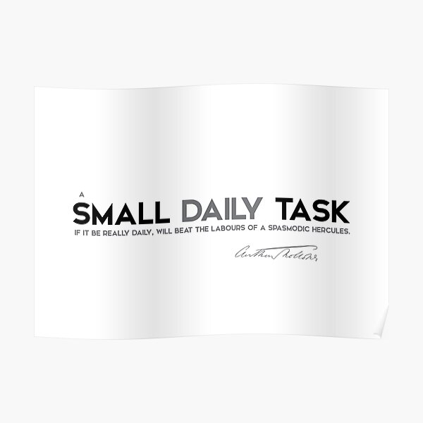 small daily task, really daily - anthony trollope Poster